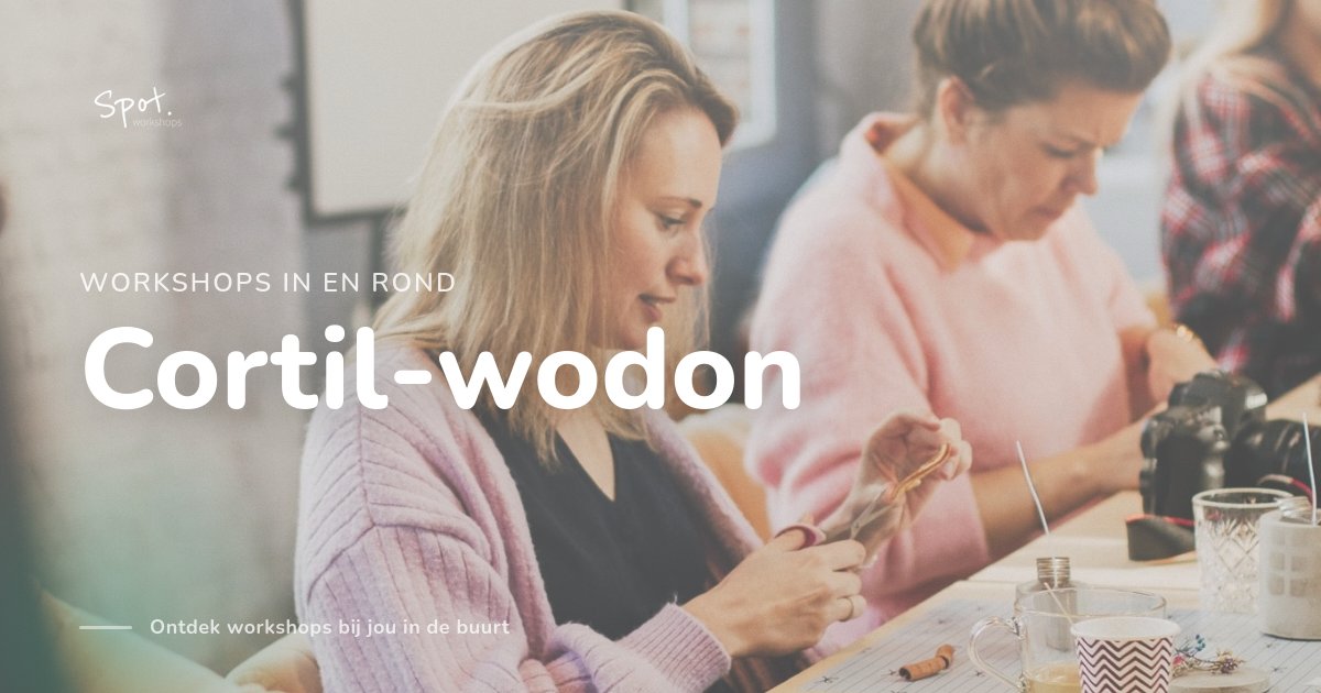 Workshops in Cortil-wodon • Spot Workshops België